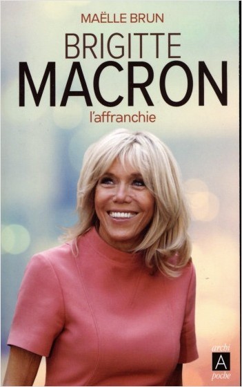 Brigitte Macron - L'affranchie                    