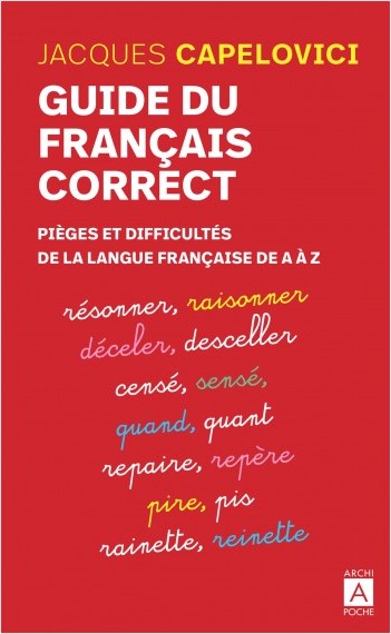 Guide du français correct - Pièges et difficultés  de la langue française de A à Z