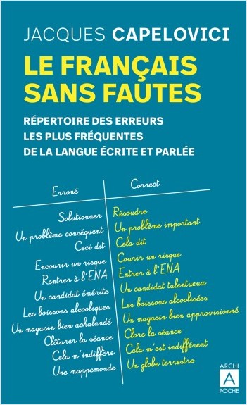 Le français sans fautes - Répertoire des erreurs les plus fréquentes de la langue écrite et parlée