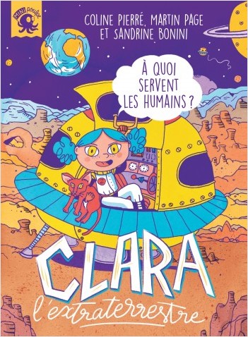 Clara l'extraterrestre - À quoi servent les humains - Premier roman jeunesse - Dès 7 ans