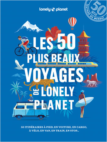 Les 50 plus beaux voyages de Lonely Planet