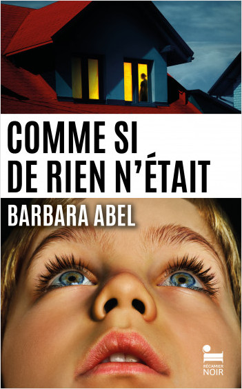 Comme si de rien n'était, Barbara Abel: livre thriller nouveauté 2024