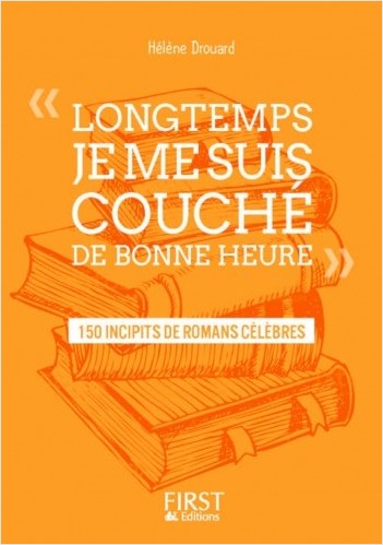 Petit livre de - " Longtemps, je me suis couché de bonne heure " : 150 incipits de romans célèbres