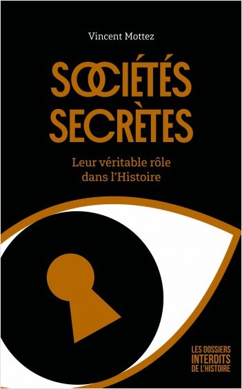 Sociétés secrètes : Leur véritable rôle dans l'Histoire