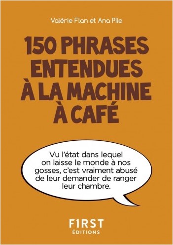 Petit livre de - 150 phrases entendues à la machine à café