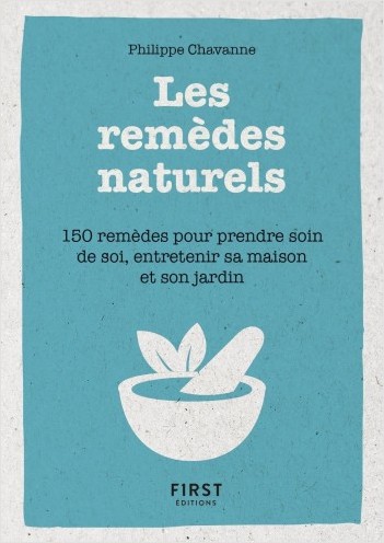 Petit Livre de - Les remèdes naturels - 150 remèdes pour prendre soin de soi, entretenir sa maison et son jardin