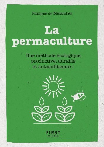 Petit Livre de - La permaculture - Une méthode écologie, productive, durable et autosuffisante
