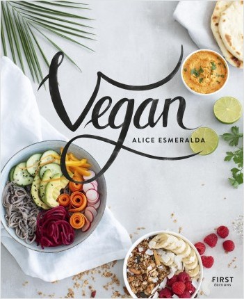 Vegan : Livre de recettes Vegan, racettes faciles à réaliser pour améliorer son bien-être au quotidien, découvrez la tendance Vegan avec des recettes healthy idéales pour un rééquilibrage alimentaire