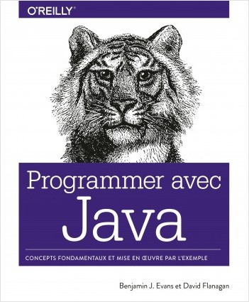 Programmer avec Java - Concepts fondamentaux et mise en oeuvre par l'exemple - collection O'Reilly