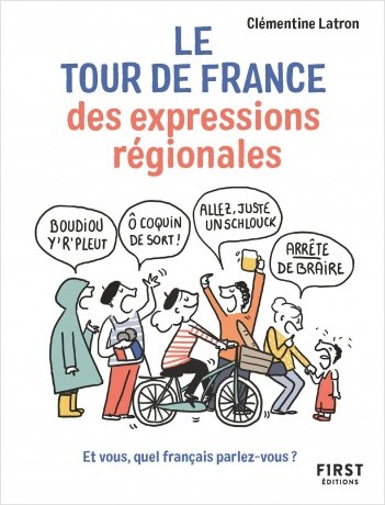 Le Tour de France des expressions régionales - Et vous, quel français parlez-vous ? 