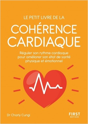Le petit livre de la cohérence cardiaque - réguler son rythme cardiaque pour améliorer son état de santé physique et émotionnel