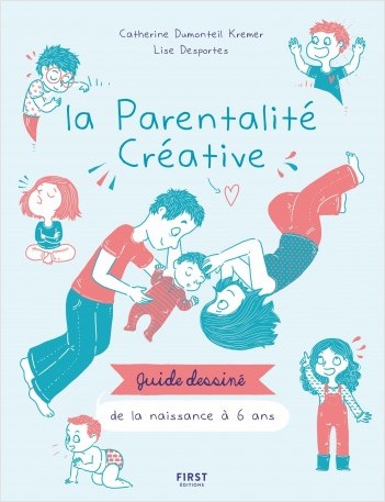 La parentalité créative - guide dessiné de la naissance à 6 ans