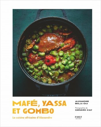 Mafé, yassa et gombo - la cuisine africaine d'Alexandre, beau-livre de recettes africaines