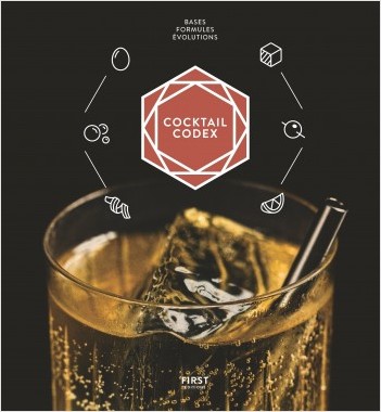 Cocktail codex - Fondamentaux, techniques, déclinaisons : Livre de recettes de cocktail, apprenez à réaliser des recettes faciles de cocktail à la maison