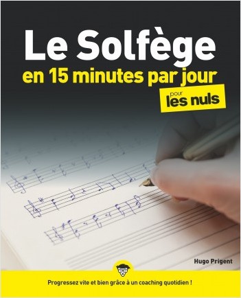 Le solfège en 15 minutes par jour pour les Nuls: Livre de musique, Apprendre le solfège rapidement et facilement, Progresser grâce à un coaching quotidien, Exercices pour apprendre la musique