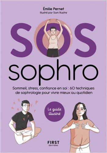 SOS Sophrologie - Sommeil, stress, confiance en soi : 60 techniques de sophrologie pour vivre mieux au quotidien