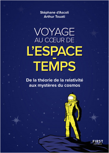 Voyage au coeur de l'espace-temps : De la théorie de la relativité aux mystères du cosmos.