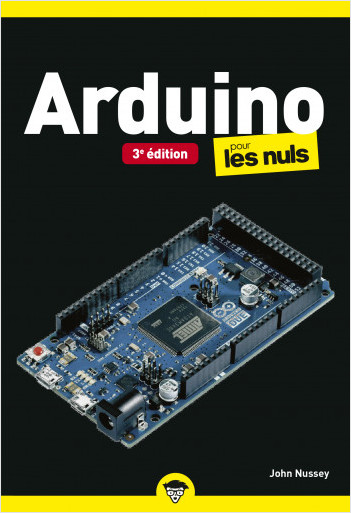 Arduino pour les Nuls Poche, 3è édition: Livre d'électronique, Découvrir le circuit composé Arduino, De la prise en main aux exemples de montage, en passant par les éléments de base de l'électronique