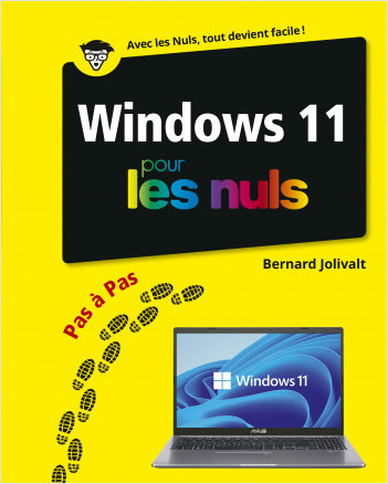 Windows 11 pas à pas pour les Nuls: Livre d'informatique, Apprendre à utiliser Windows 11 pour les débutants, Faciliter la navigation avec Windows 11 sur son ordinateur à travers des tâches précises