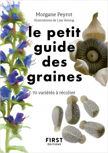Le Petit guide des graines : 70 espèces à glaner