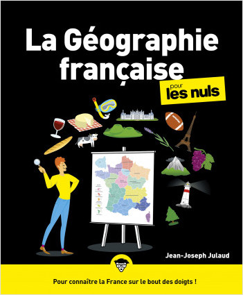 La Géographie française pour les Nuls : Livre de culture générale, découvrir les bases de la géographie de la France à travers les régions, le tourisme et les territoires