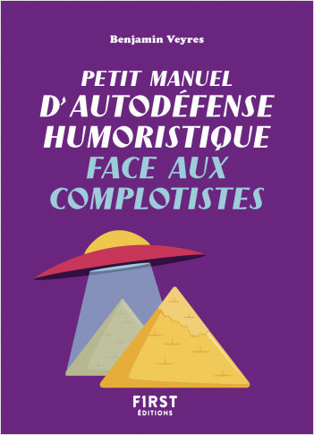 Petit manuel d'autodéfense humoristique face aux complotistes - Un petit livre pour toujours avoir le dernier mot et devenir l'as de la repartie !