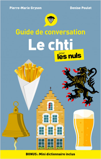 Le chti - Guide de conversation pour les Nuls, 3e ed.