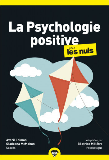 La psychologie positive pour les Nuls : Livre de développement personnel, Découvrir les bases de la pensée positive, Retrouver confiance en soi grâce à la pensée positive