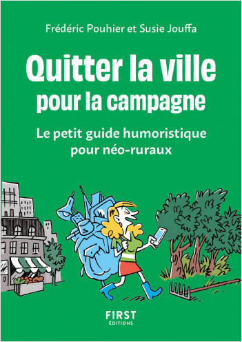 Quitter la ville pour la campagne - le petit guide humoristique pour néo-ruraux