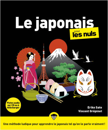 Le japonais pour les Nuls : Livre pour apprendre le japonais, Découvrir les bases de la culture japonaise et l'histoire du japon, Maîtriser le vocabulaire japonais pas à pas
