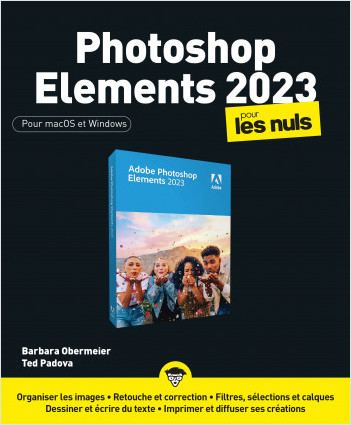 Photoshop Éléments 2023 pour les Nuls: Livre d'informatique, Apprendre les bases du petit frère du logiciel Photoshop, Devenir un pro de la création d'images et les partager dans le cloud Adobe