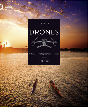 Drones, Piloter, Photographier, Filmer 2e édition