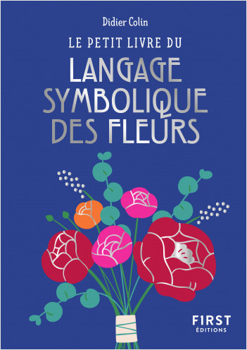 Le Petit Livre du langage symbolique des fleurs