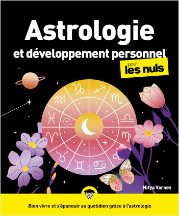 Astrologie et développement personnel pour les nuls : Livre de développement personnel, S'initier à l'astrologie, Découvrir l'horoscope, le thème astral et la carte du ciel