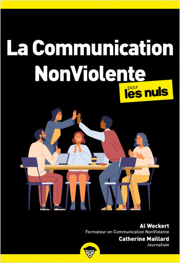 La communication non-violente pour les Nuls : Livre de développement personnel, Apprendre les bases de la communication non violente, Mieux communiquer et améliorer ses relations
