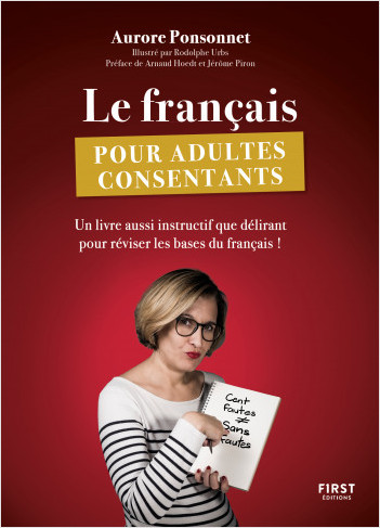Le français pour adultes consentants - Un livre aussi instructif que délirant pour réviser les bases du français