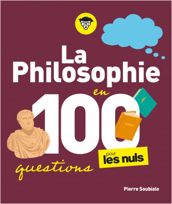 La Philosophie en 100 questions pour les Nuls