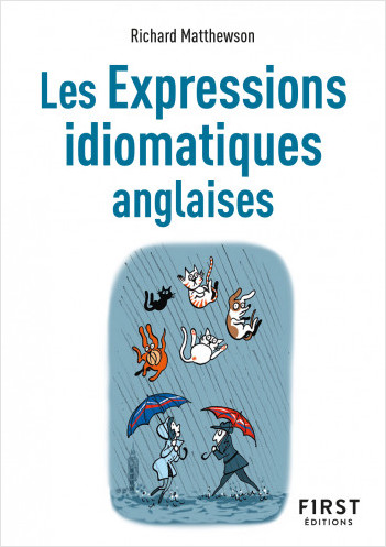 Le Petit Livre de - Les Expressions idiomatiques anglaises, 2e éd