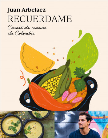 Recuerdame, carnet de cuisine colombienne