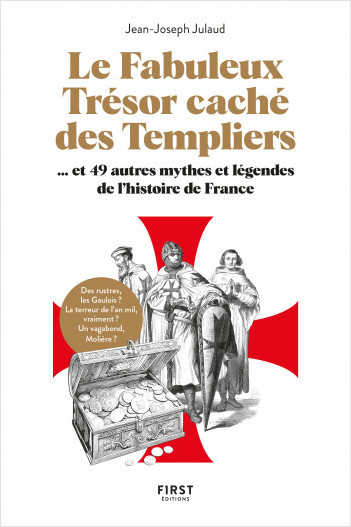 Le Fabuleux Trésor caché des templiers, et 49 autres mythes et légendes de l'histoire de France
