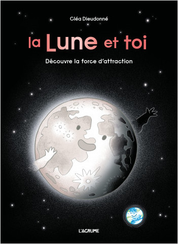 La lune et toi - Astronomie - Album documentaire