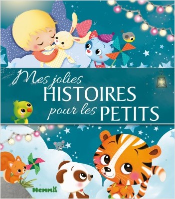 Mes jolies histoires pour les petits - Recueil d'histoires pour les petits - Dès 3 ans