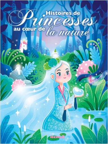 Histoires de Princesses au coeur de la nature - Recueil d'histoires - Dès 3 ans