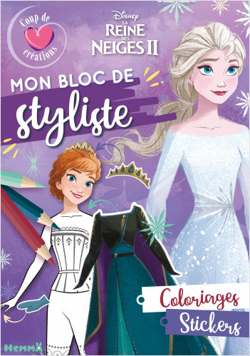 Disney La Reine des Neiges - Mon bloc de styliste - Coup de coeur créations - Elsa et Anna - Bloc stylisme et mode - Dès 5 ans