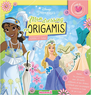 Disney Princesses - Coup de Cœur Créations - Mon dressing en origamis - Pochette mode et origamis - Dès 5 ans