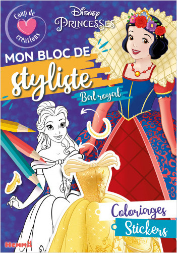 Disney Princesses - Mon bloc de styliste - Coup de coeur créations - Bal royal - Bloc stylisme et mode - Dès 5 ans