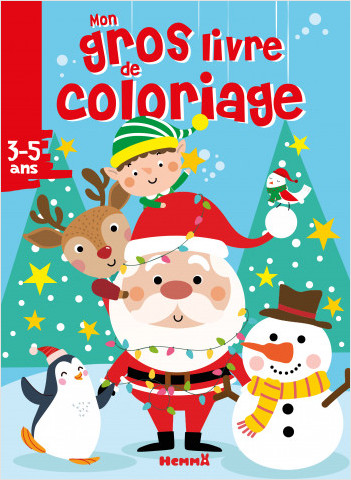 Mon gros livre de coloriage - Père Noël, lutin et leurs amis - Gros livre de 192 pages de coloriages - Dès 3 ans