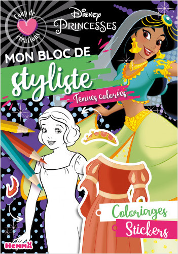 Disney Princesses - Coup de Cœur Créations - Mon bloc de styliste - Tenues colorées  - Bloc stylisme et mode - Dès 5 ans