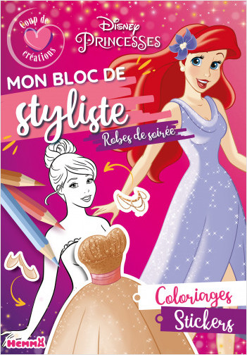 Disney Princesses - Coup de Cœur Créations - Mon bloc de styliste - Robes de soirée  - Bloc stylisme et mode - Dès 5 ans