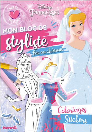 Disney Princesses - Coup de Cœur Créations - Mon bloc de styliste - Fête au château  - Bloc stylisme et mode - Dès 5 ans